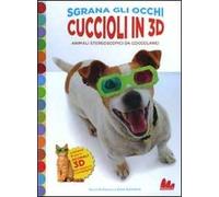 Cuccioli in 3D. Animali stereoscopici da coccolare! Con gadget