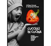 Cuccioli in Cucina: Manuale di Sopravvivenza per Genitori di Piccoli Aspiranti Cuochi
