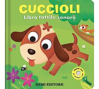 Cuccioli. Libro tattile sonoro. Ediz. a colori