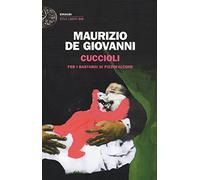 Libri Maurizio De Giovanni - Cuccioli Per I Bastardi Di Pizzofalcone