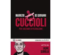 Cuccioli per i Bastardi di Pizzofalcone letto da Peppe Servillo. Audiolibro. CD Audio formato MP3