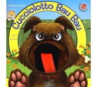 Cucciolotto Bau Bau. Ediz. illustrata. Con gadget