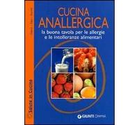 Cucina anallergica. La buona tavola per le allergie e le intolleranze alimentari