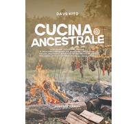 Cucina Ancestrale: Costruire, scegliere e usare il braciere circolare e il braciere con griglia. Design, materiali, modelli e tecniche di cottura per carne, pesce e affumicatura all'aria aperta