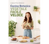 CUCINA BOTANICA. VEGETALE, FACILE, VELOCE - PEREGO CARLOTTA - Gribaudo