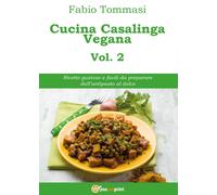 Cucina Casalinga Vegana Vol. 2 di Fabio Tommasi, 2016, Youcanprint
