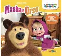 Cucina, che passione! Masha e Orso. Il mio primo fumetto
