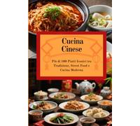 Cucina Cinese: Ricette Autentiche tra Tradizione e Cucina Moderna