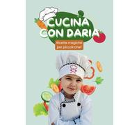 CUCINA CON DARIA: Ricette Magiche per Piccoli Chef