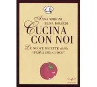 Cucina con noi. Le nuove ricette della «Prova del cuoco»