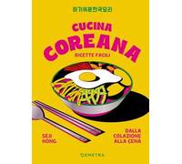 Cucina coreana. Ricette facili dalla colazione alla cena