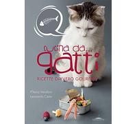 Cucina da... gatti. Ricette da vero gourmet