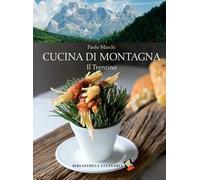 Cucina di montagna. Il Trentino