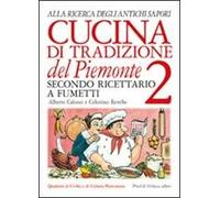 Cucina di tradizione del Piemonte. Alla ricerca degli antichi sapori. Ricettario a fumetti. Vol. 2