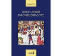 Cucina E Convivialità A Padova Nel Quattrocento - Scopel Marina - 2022