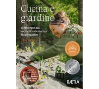 Cucina e giardino. 80 Rezepte aus meinem italienischen Bauerngarten