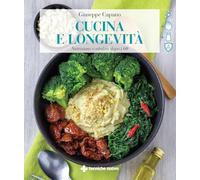 CUCINA E LONGEVITA' - CAPANO GIUSEPPE - Tecniche Nuove