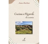 Cucina e ricordi di Lucania. Ediz. a spirale - [Edizioni Artestampa]