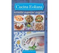 Cucina eoliana. Ricette sagre sapori
