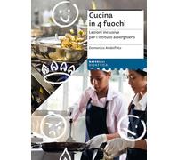 Cucina in 4 fuochi. Lezioni inclusive per l'istituto alberghiero