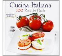 Cucina italiana. 100 ricette facili