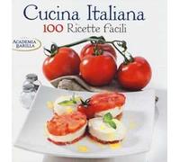 Cucina italiana. 100 ricette facili