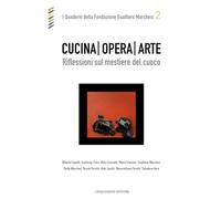 Cucina opera arte. Riflessioni sul mestiere del cuoco