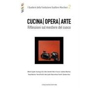 Cucina opera arte. Riflessioni sul mestiere del cuoco