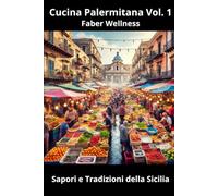 Cucina Palermitana Vol. 1: Sapori e Tradizioni della Sicilia