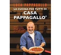 Libri Luca Pappagallo - La Cucina Per Tutti Di Casa Pappagallo. Primi, Secondi,