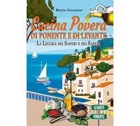 Cucina povera di Ponente e di Levante. La Liguria dei sapori e dei saperi