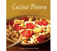 Cucina povera: Tuscan Peasant Cooking