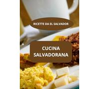 CUCINA SALVADORANA: RICETTE DA EL SALVADOR - gastronomia salvadoregna - cucina creola salvadoregna