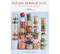 Cucina seriale bebè. Niente panico: la pappa è già pronta!
