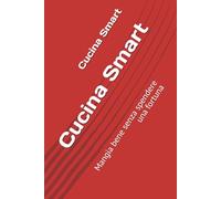 Cucina Smart: Mangia bene senza spendere una fortuna