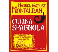 Cucina spagnola. Con le divagazioni culinarie di Pepe Carvalho