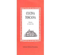 Cucina toscana. Ricette di casa mia (Vol. 1)