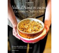 Cucina Valle d'Aosta. 80 ricette della tradizione e (non). Ediz. italiana e francese