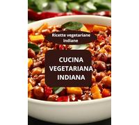 CUCINA VEGETARIANA INDIANA: Ricette vegetariane indiane - cucina tradizionale indiana - alimentazione vegetale indiana
