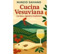 Cucina vesuviana. Tra lava, vigneti e tradizioni