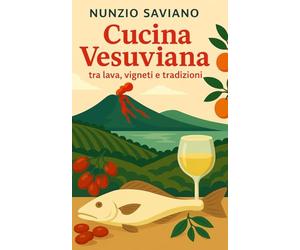 Cucina Vesuviana: tra lava, vigneti e tradizioni