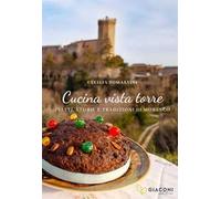 Cucina vista torre. Piatti, storie e tradizioni di Moresco