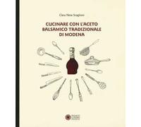 Cucinare con aceto balsamico tradizionale di Modena