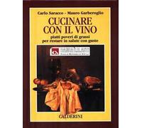 Cucinare con il vino. Piatti poveri di grassi per restare in salute con gusto