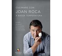 Cucinare con Joan Roca a bassa temperatura. Scopri un modo di cucinare più...