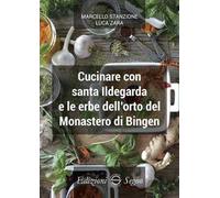 Cucinare con santa Ildegarda e le erbe del monastero di Bingen