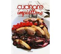 Cucinare e impiattare come un vero chef