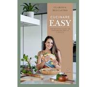 Cucinare easy. 100 ricette veloci ed economiche per la famiglia