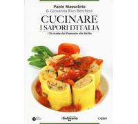Cucinare i sapori d'Italia. 170 ricette dal Piemonte alla Sicilia
