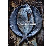 Cucinare il mare. 70 specie e 90 ricette - 2022 - EDT